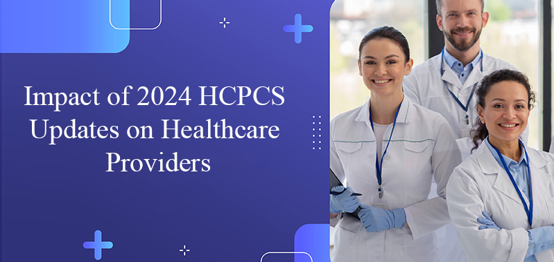 Impact of 2024 HCPCS Updates on Healthcare Providers