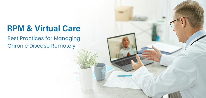 RPM and Virtual Care: Best Practices for Managing Chronic Disease Remotely