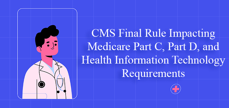 CMS Final Rule Impacting Medicare Part C, Part D, and Health Information Technology Requirements