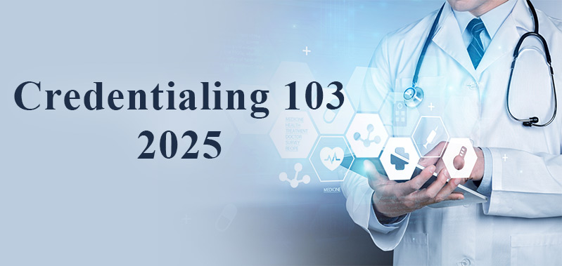 Credentialing 103 - 2025