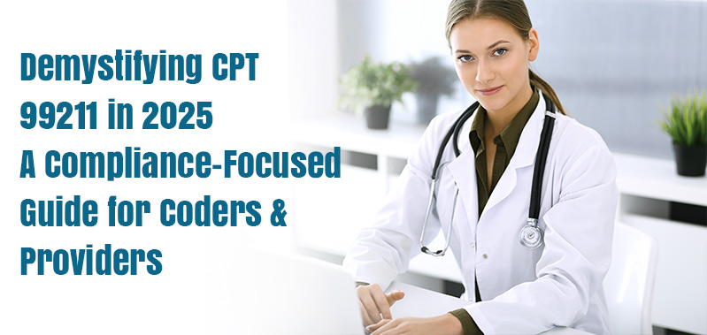 Demystifying CPT 99211 in 2025: A Compliance-Focused Guide for Coders and Providers