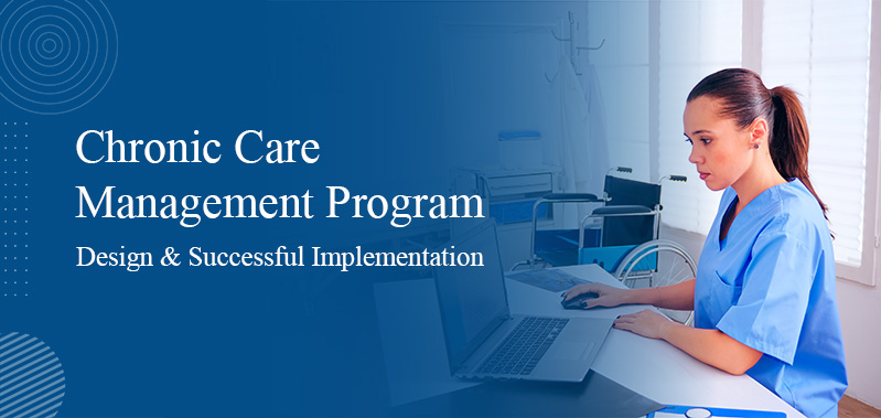 Chronic Care Management Program: Design & Successful Implementation