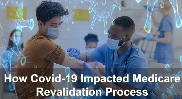 How Covid-19 Impacted Medicare Revalidation Process