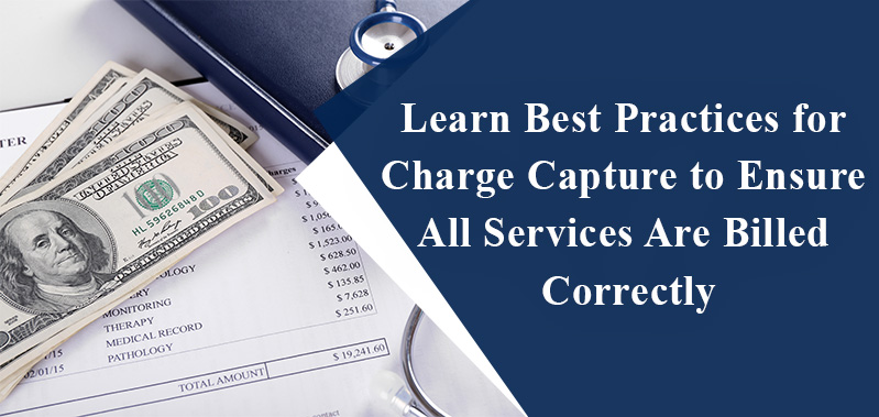 Learn Best Practices for Charge Capture to Ensure All Services Are Billed Correctly