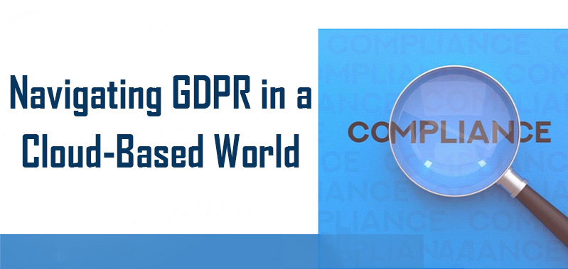 Navigating GDPR in a Cloud-Based World