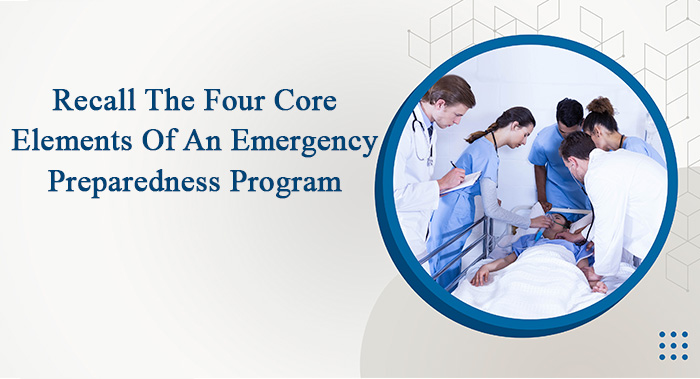 Recall The Four Core Elements Of An Emergency Preparedness Program