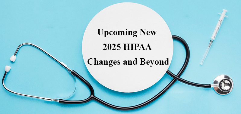 Upcoming New 2025 HIPAA Changes and Beyond!