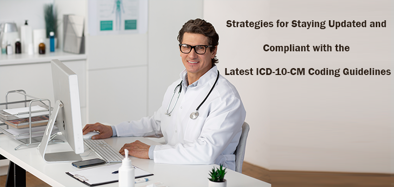 Strategies for Staying Updated and Compliant with the Latest ICD-10-CM Coding Guidelines