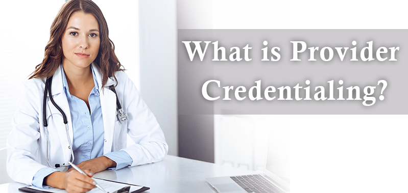 What Is Provider Credentialing?