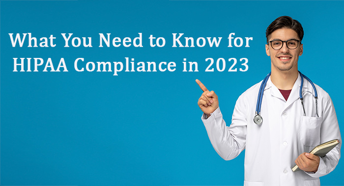 What You Need to Know for HIPAA Compliance in 2023
