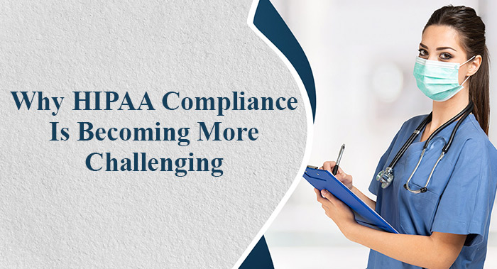 Why HIPAA Compliance Is Becoming More Challenging