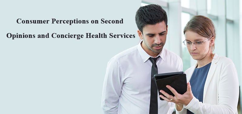 Consumer Perceptions on Second Opinions and Concierge Health Services