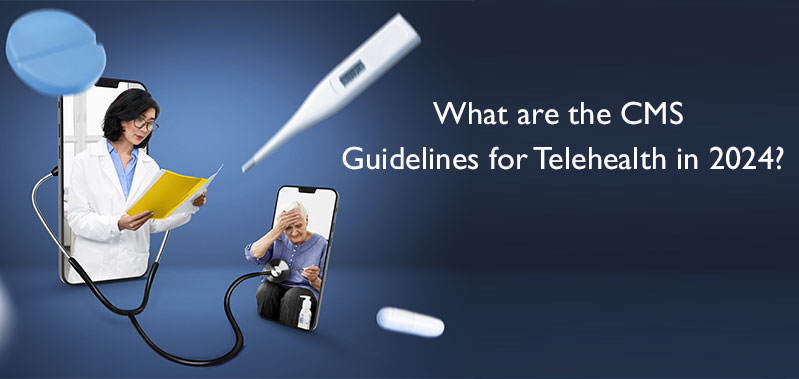 What are the CMS Guidelines for Telehealth in 2024?